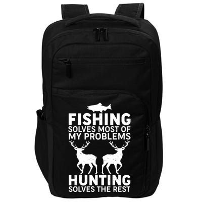 Fishing Solves Most Of My Problems Hunting Solves The Rest Impact Tech Backpack