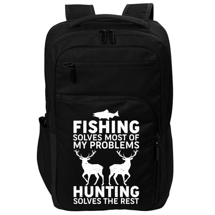 Fishing Solves Most Of My Problems Hunting Solves The Rest Impact Tech Backpack