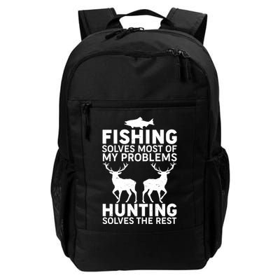 Fishing Solves Most Of My Problems Hunting Solves The Rest Backpack