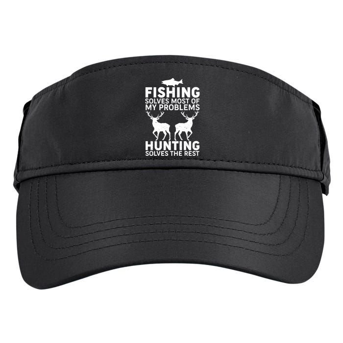 Fishing Solves Most Of My Problems Hunting Solves The Rest Adult Drive Performance Visor