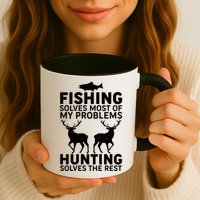 Fishing Solves Most Of My Problems Hunting Solves The Rest Coffee Mug