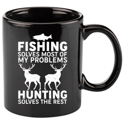 Fishing Solves Most Of My Problems Hunting Solves The Rest 11oz C Handle Ceramic Mug