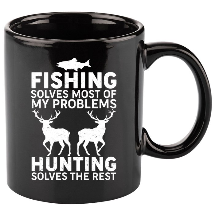 Fishing Solves Most Of My Problems Hunting Solves The Rest 11oz C Handle Ceramic Mug