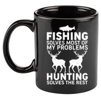 Fishing Solves Most Of My Problems Hunting Solves The Rest 11oz C Handle Ceramic Mug