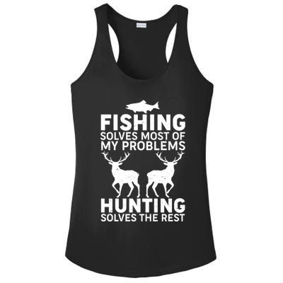 Fishing Solves Most Of My Problems Hunting Solves The Rest Ladies PosiCharge Competitor Racerback Tank