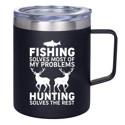Fishing Solves Most Of My Problems Hunting Solves The Rest 12oz Stainless Steel Coffee Mug