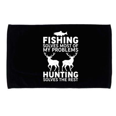 Fishing Solves Most Of My Problems Hunting Solves The Rest Microfiber Hand Towel