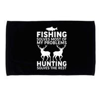 Fishing Solves Most Of My Problems Hunting Solves The Rest Microfiber Hand Towel