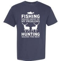 Fishing Solves Most Of My Problems Hunting Solves The Rest Garment-Dyed Heavyweight T-Shirt