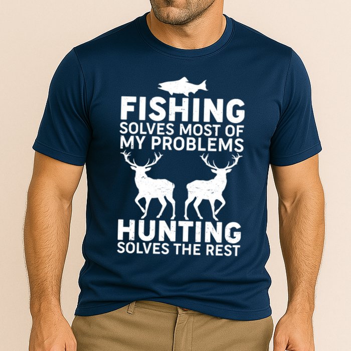 Fishing Solves Most Of My Problems Hunting Solves The Rest Performance Shirt