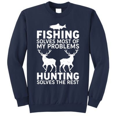 Fishing Solves Most Of My Problems Hunting Solves The Rest Sweatshirt