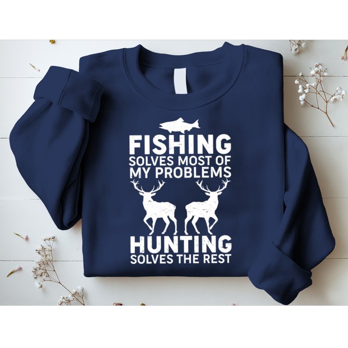 Fishing Solves Most Of My Problems Hunting Solves The Rest Sweatshirt