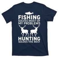 Fishing Solves Most Of My Problems Hunting Solves The Rest T-Shirt