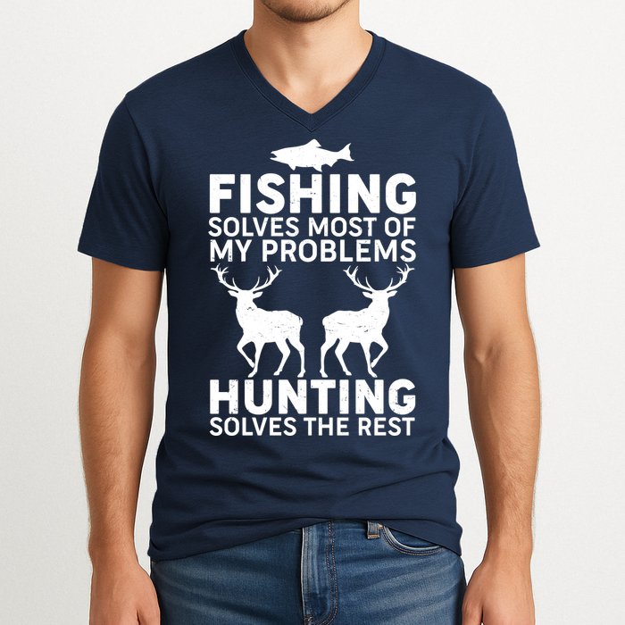 Fishing Solves Most Of My Problems Hunting Solves The Rest V-Neck T-Shirt