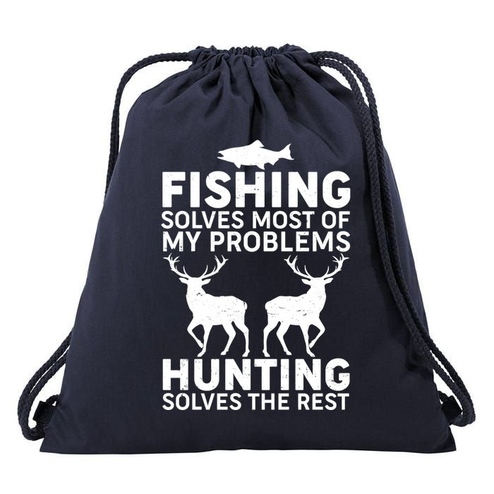 Fishing Solves Most Of My Problems Hunting Solves The Rest Drawstring Bag