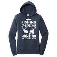 Fishing Solves Most Of My Problems Hunting Solves The Rest Women's Pullover Hoodie
