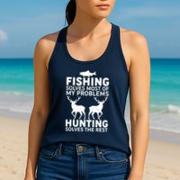 Fishing Solves Most Of My Problems Hunting Solves The Rest Womens Tank Top