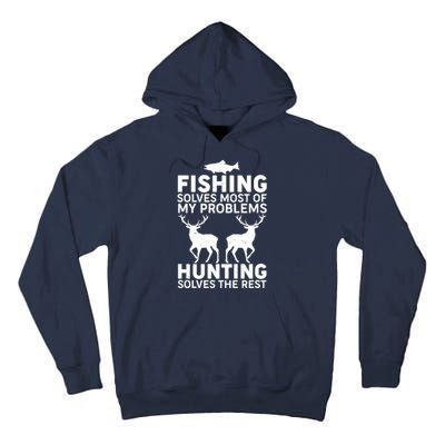 Fishing Solves Most Of My Problems Hunting Solves The Rest Tall Hoodie