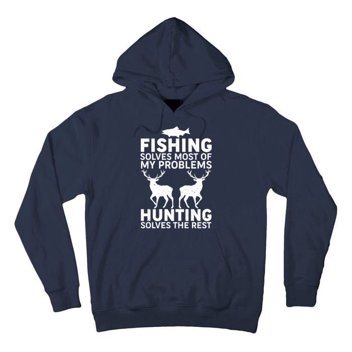Fishing Solves Most Of My Problems Hunting Solves The Rest Tall Hoodie