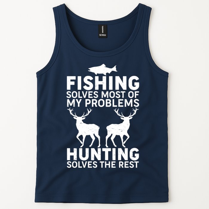 Fishing Solves Most Of My Problems Hunting Solves The Rest Tank Top