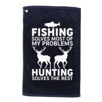 Fishing Solves Most Of My Problems Hunting Solves The Rest Golf Towel