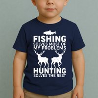Fishing Solves Most Of My Problems Hunting Solves The Rest Toddler T-Shirt