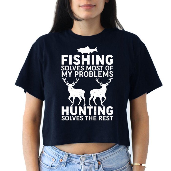 Fishing Solves Most Of My Problems Hunting Solves The Rest Crop Top