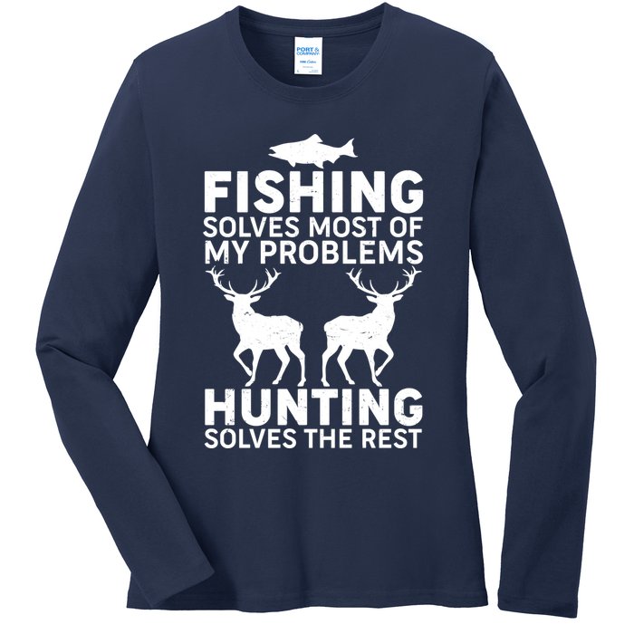 Fishing Solves Most Of My Problems Hunting Solves The Rest Ladies Long Sleeve Shirt