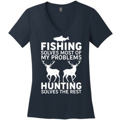 Fishing Solves Most Of My Problems Hunting Solves The Rest Women's V-Neck T-Shirt