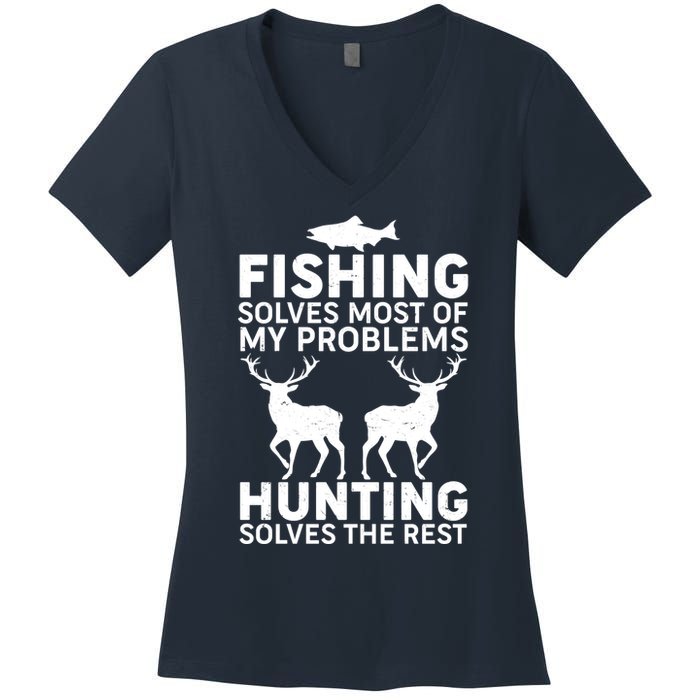 Fishing Solves Most Of My Problems Hunting Solves The Rest Women's V-Neck T-Shirt
