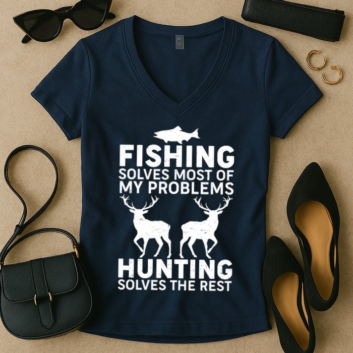Fishing Solves Most Of My Problems Hunting Solves The Rest Women's V-Neck T-Shirt