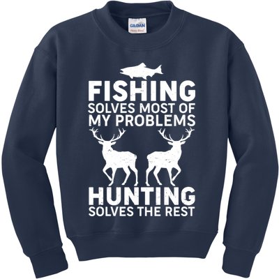 Fishing Solves Most Of My Problems Hunting Solves The Rest Kids Sweatshirt