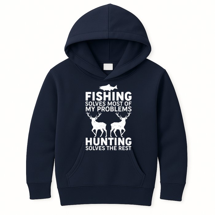 Fishing Solves Most Of My Problems Hunting Solves The Rest Kids Hoodie