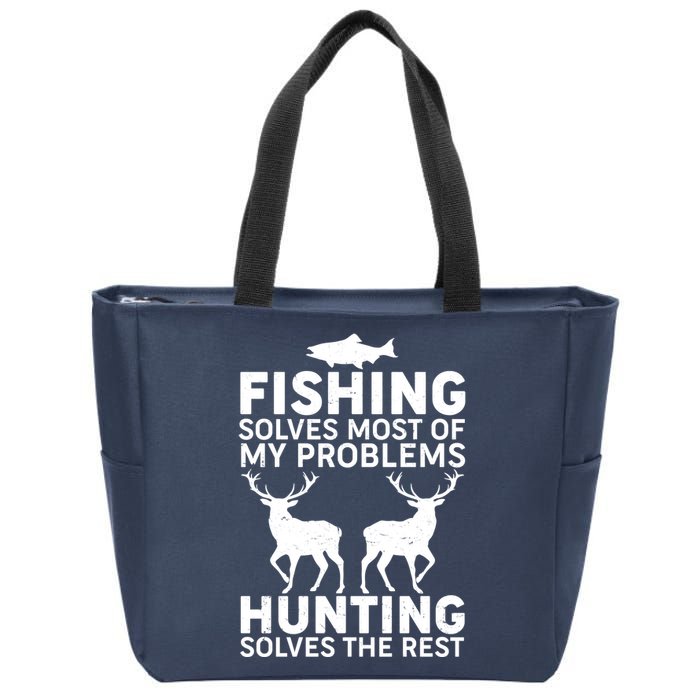 Fishing Solves Most Of My Problems Hunting Solves The Rest Zip Tote Bag
