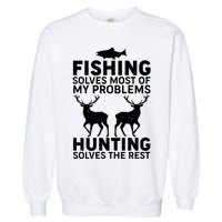 Fishing Solves Most Of My Problems Hunting Solves The Rest Garment-Dyed Sweatshirt