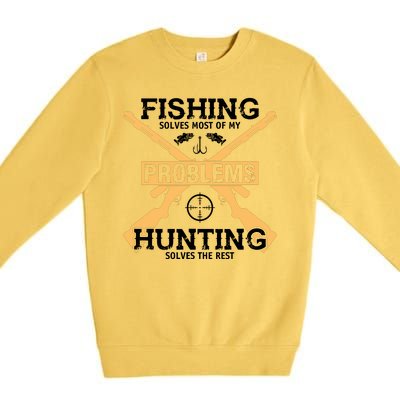 Fishing Solves Most Problems Hunting Solves The Rest Premium Crewneck Sweatshirt