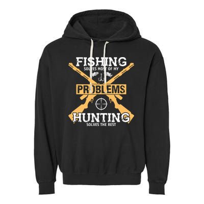 Fishing Solves Most Problems Hunting Solves The Rest Garment-Dyed Fleece Hoodie