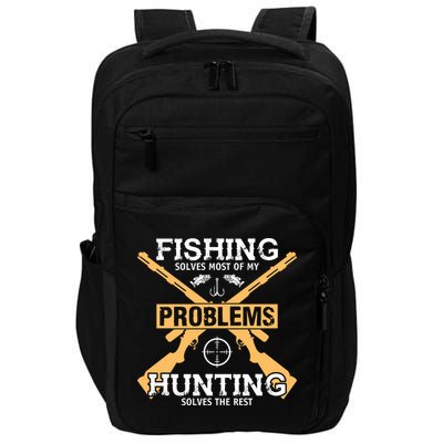 Fishing Solves Most Problems Hunting Solves The Rest Impact Tech Backpack