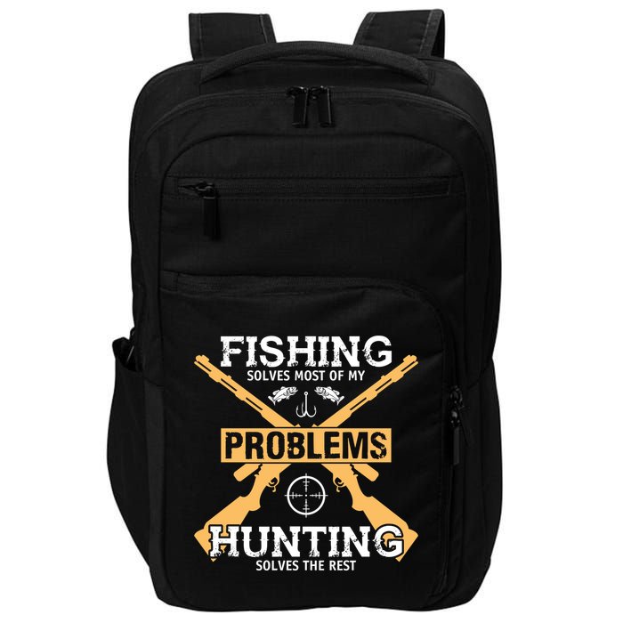 Fishing Solves Most Problems Hunting Solves The Rest Impact Tech Backpack
