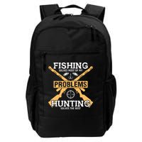Fishing Solves Most Problems Hunting Solves The Rest Backpack