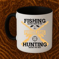 Fishing Solves Most Problems Hunting Solves The Rest Mug