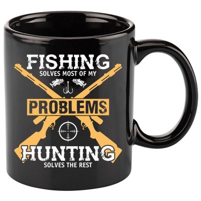 Fishing Solves Most Problems Hunting Solves The Rest 11oz C Handle Ceramic Mug