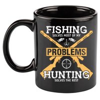 Fishing Solves Most Problems Hunting Solves The Rest 11oz C Handle Ceramic Mug