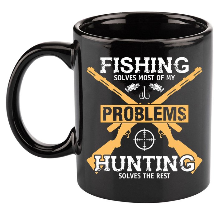 Fishing Solves Most Problems Hunting Solves The Rest 11oz C Handle Ceramic Mug