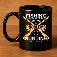 Fishing Solves Most Problems Hunting Solves The Rest 11oz C Handle Ceramic Mug