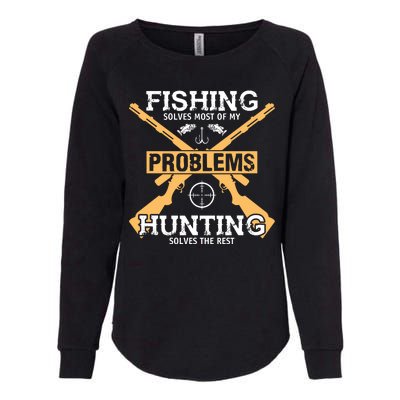 Fishing Solves Most Problems Hunting Solves The Rest Womens California Wash Sweatshirt