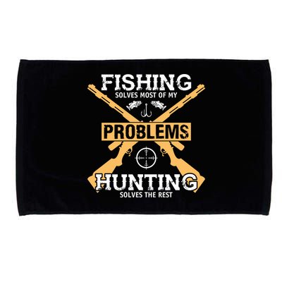 Fishing Solves Most Problems Hunting Solves The Rest Microfiber Hand Towel