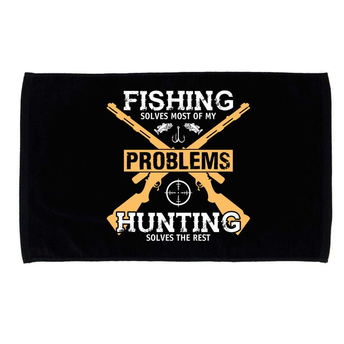 Fishing Solves Most Problems Hunting Solves The Rest Microfiber Hand Towel