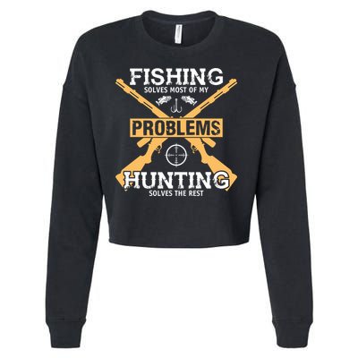 Fishing Solves Most Problems Hunting Solves The Rest Cropped Pullover Crew