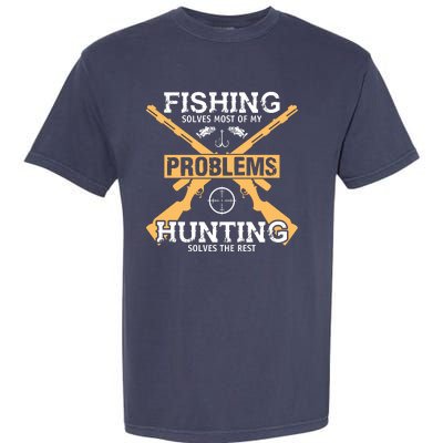 Fishing Solves Most Problems Hunting Solves The Rest Garment-Dyed Heavyweight T-Shirt